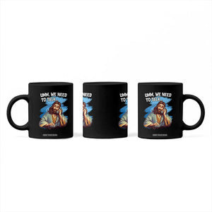Funny Jesus Coffee Mug We Need To Talk Christian Religious Meme TS02 Print Your Wear