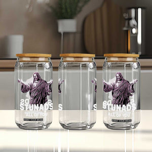 Funny Jesus Glass Can Stunads All Of You TS02 Print Your Wear