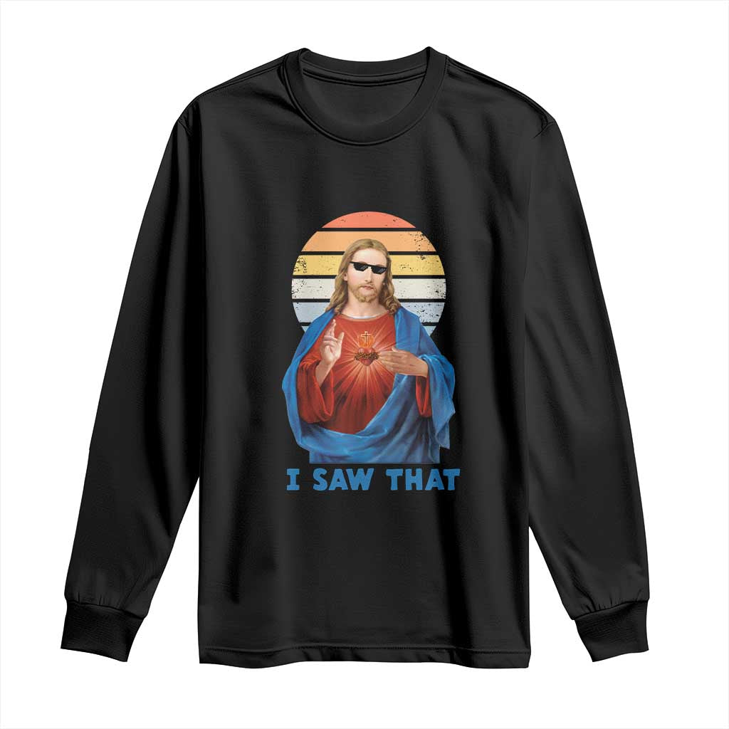 Funny Jesus Long Sleeve Shirt I Saw That Christian Religious Meme Retro TS02 Black Print Your Wear