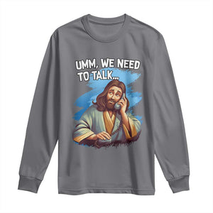 Funny Jesus Long Sleeve Shirt We Need To Talk Christian Religious Meme TS02 Charcoal Print Your Wear