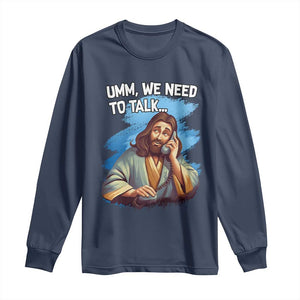 Funny Jesus Long Sleeve Shirt We Need To Talk Christian Religious Meme TS02 Navy Print Your Wear
