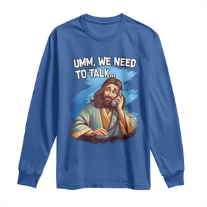 Funny Jesus Long Sleeve Shirt We Need To Talk Christian Religious Meme TS02 Royal Blue Print Your Wear
