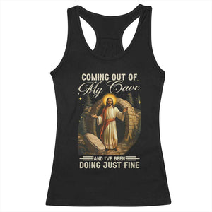 Funny Jesus Racerback Tank Top Coming Out Of My Cave And I've Been Doing Just Fine TS02 Black Print Your Wear