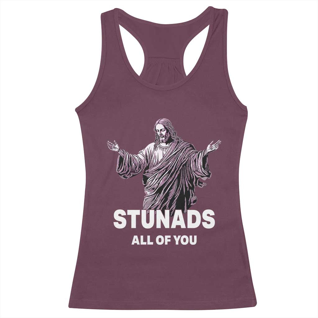 Funny Jesus Racerback Tank Top Stunads All Of You TS02 Maroon Print Your Wear