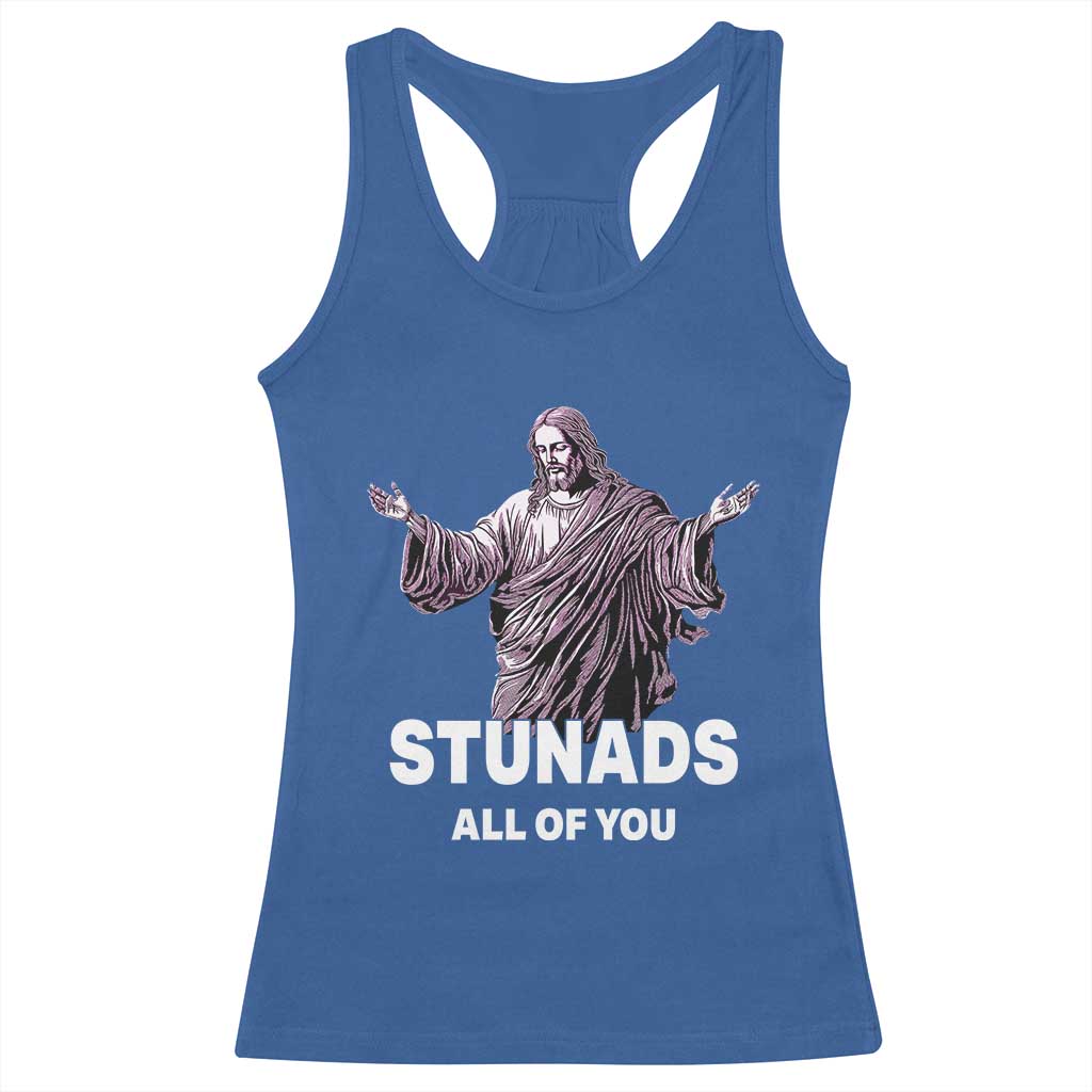 Funny Jesus Racerback Tank Top Stunads All Of You TS02 Royal Blue Print Your Wear