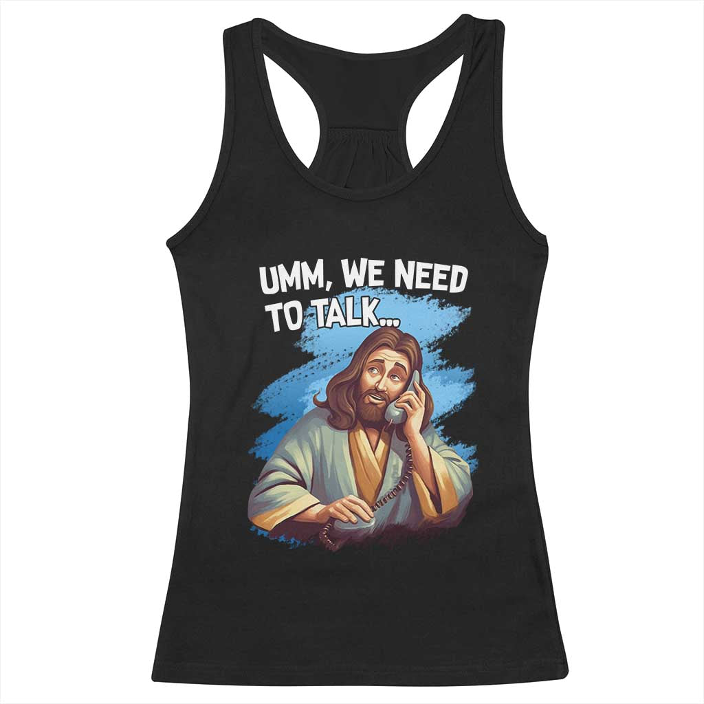 Funny Jesus Racerback Tank Top We Need To Talk Christian Religious Meme TS02 Black Print Your Wear