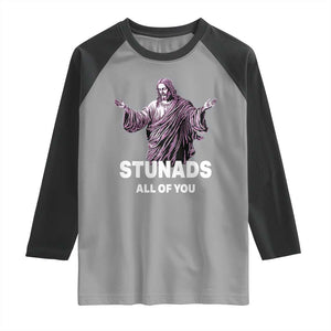 Funny Jesus Raglan Shirt Stunads All Of You TS02 Sport Gray Black Print Your Wear