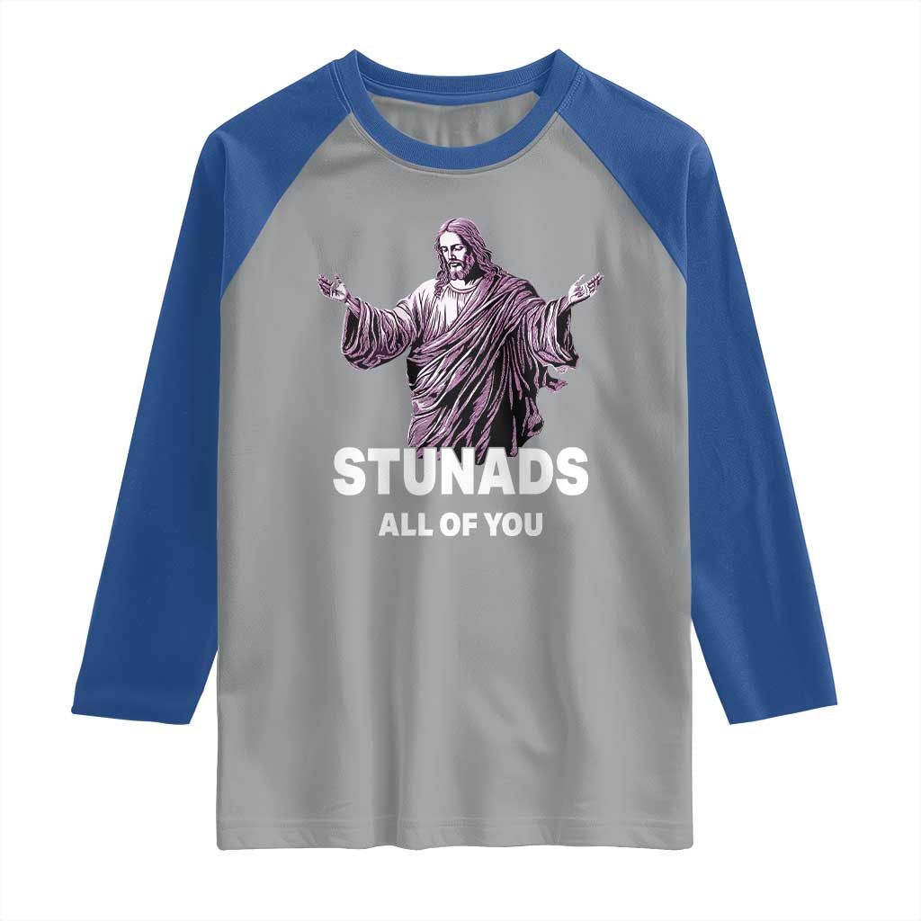 Funny Jesus Raglan Shirt Stunads All Of You TS02 Sport Gray Royal Print Your Wear