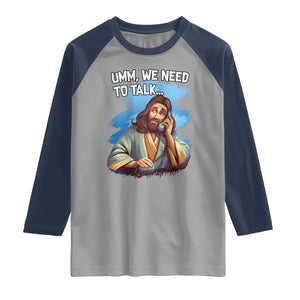 Funny Jesus Raglan Shirt We Need To Talk Christian Religious Meme TS02 Sport Gray Navy Print Your Wear