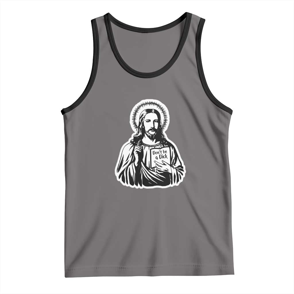 Funny Jesus Saying Tank Top Don't Be A D*ck TS02 Deep Heather Black Print Your Wear