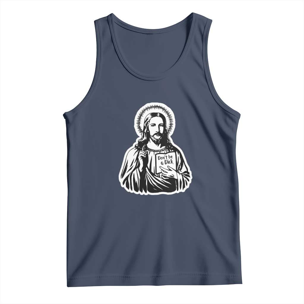 Funny Jesus Saying Tank Top Don't Be A D*ck TS02 Navy Print Your Wear
