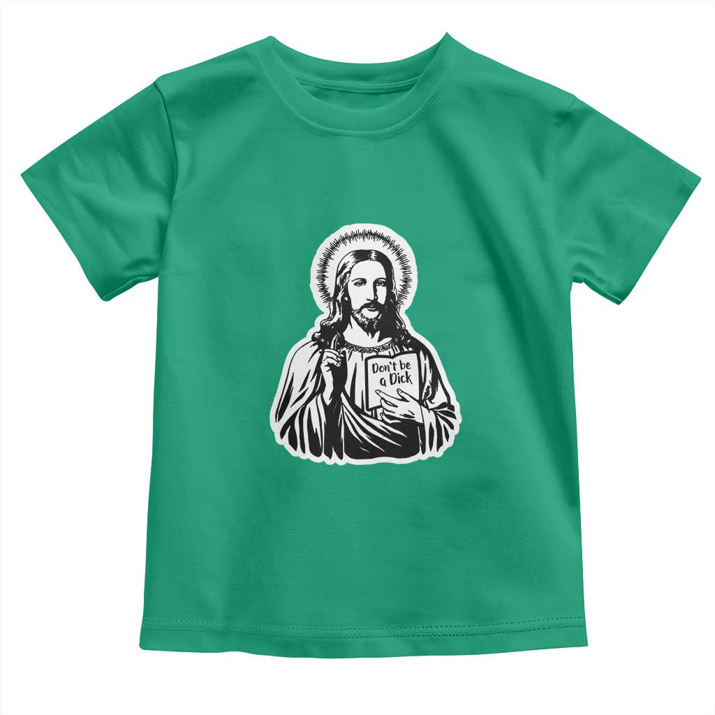 Funny Jesus Saying Toddler T Shirt Don't Be A D*ck TS02 Irish Green Print Your Wear