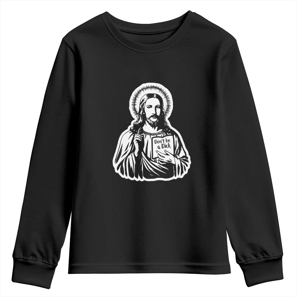 Funny Jesus Saying Youth Sweatshirt Don't Be A D*ck TS02 Black Print Your Wear