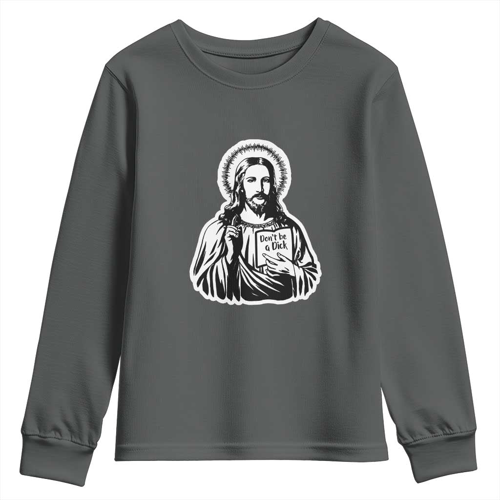 Funny Jesus Saying Youth Sweatshirt Don't Be A D*ck TS02 Dark Heather Print Your Wear