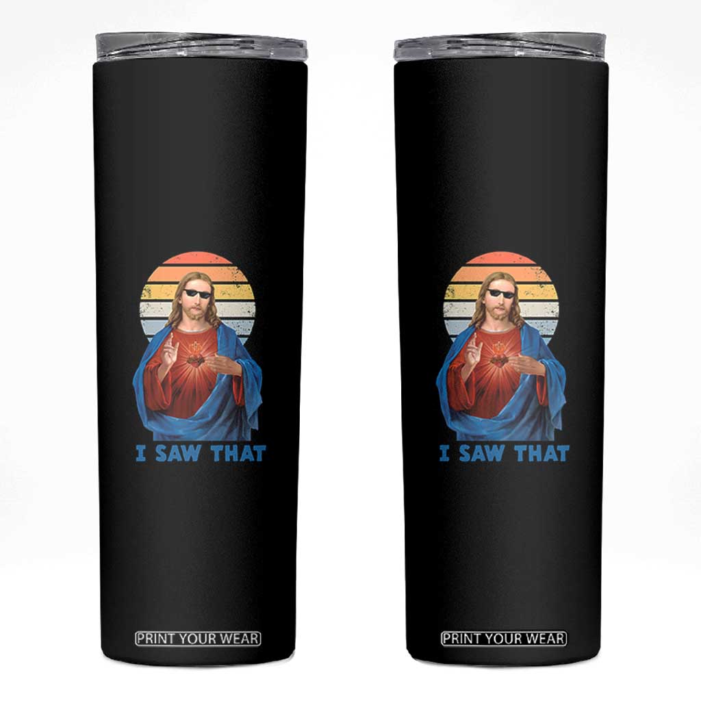 Funny Jesus Skinny Tumbler I Saw That Christian Religious Meme Retro TS02 Black Print Your Wear