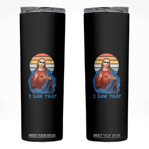 Funny Jesus Skinny Tumbler I Saw That Christian Religious Meme Retro TS02 Black Print Your Wear
