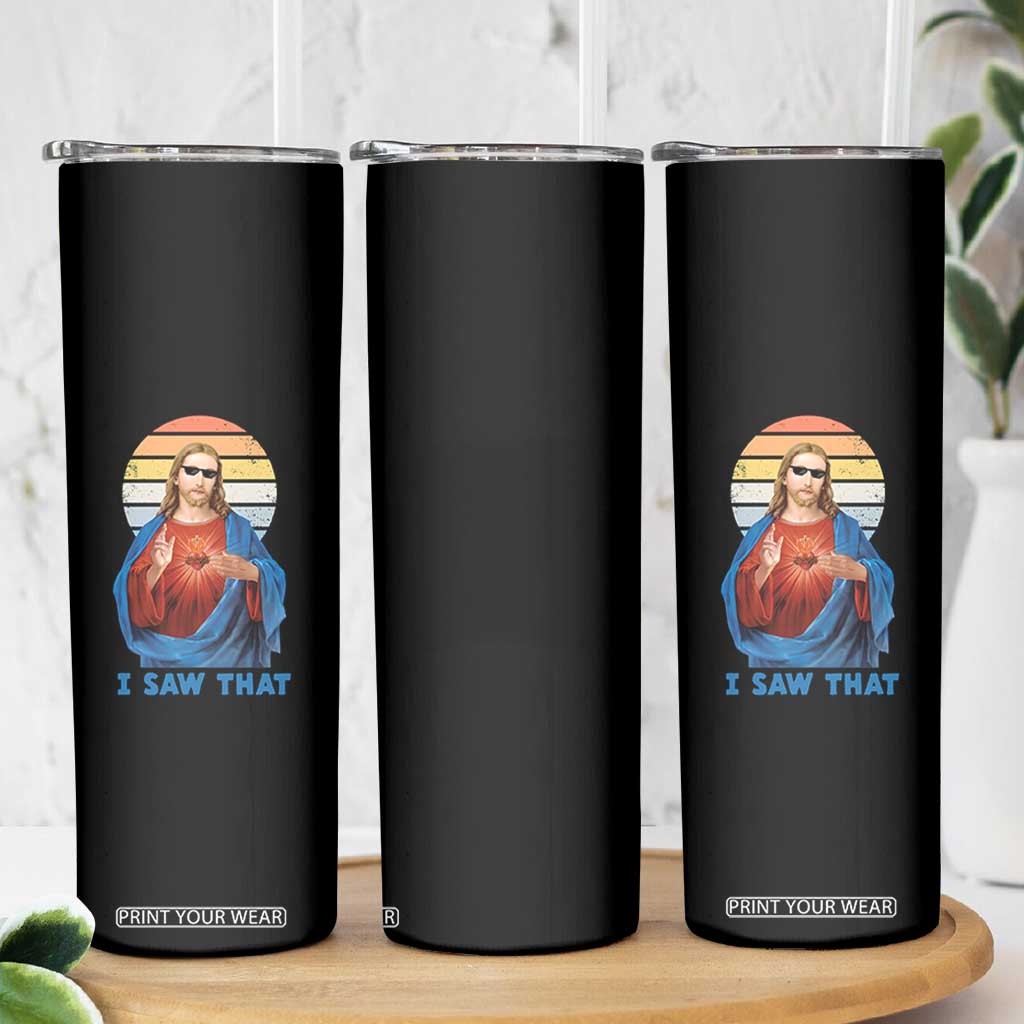 Funny Jesus Skinny Tumbler I Saw That Christian Religious Meme Retro TS02 Print Your Wear