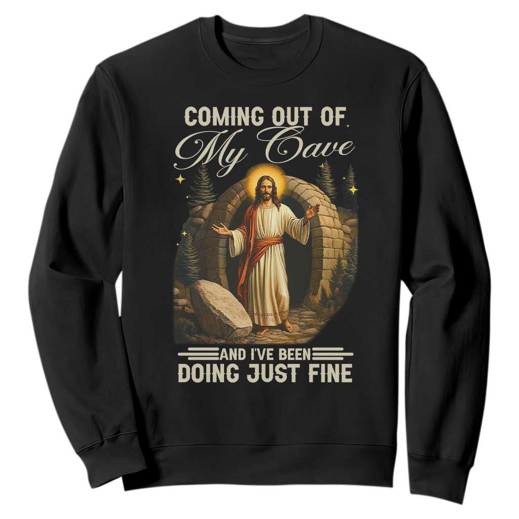 Funny Jesus Sweatshirt Coming Out Of My Cave And I've Been Doing Just Fine TS02 Black Print Your Wear