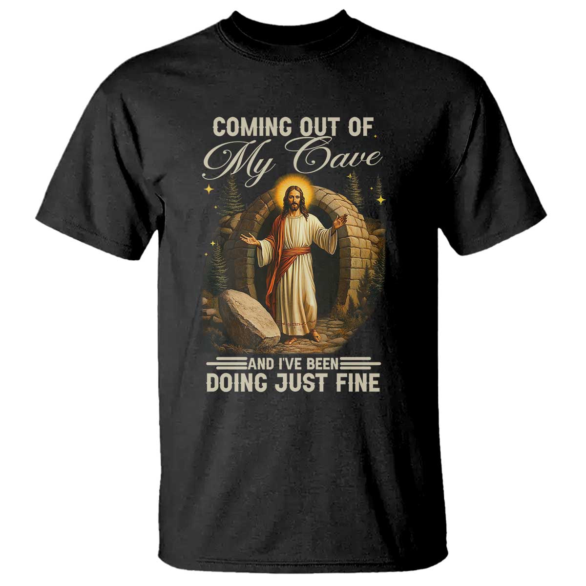Funny Jesus T Shirt Coming Out Of My Cave And I've Been Doing Just Fine TS02 Black Print Your Wear