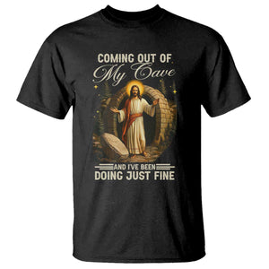 Funny Jesus T Shirt Coming Out Of My Cave And I've Been Doing Just Fine TS02 Black Print Your Wear