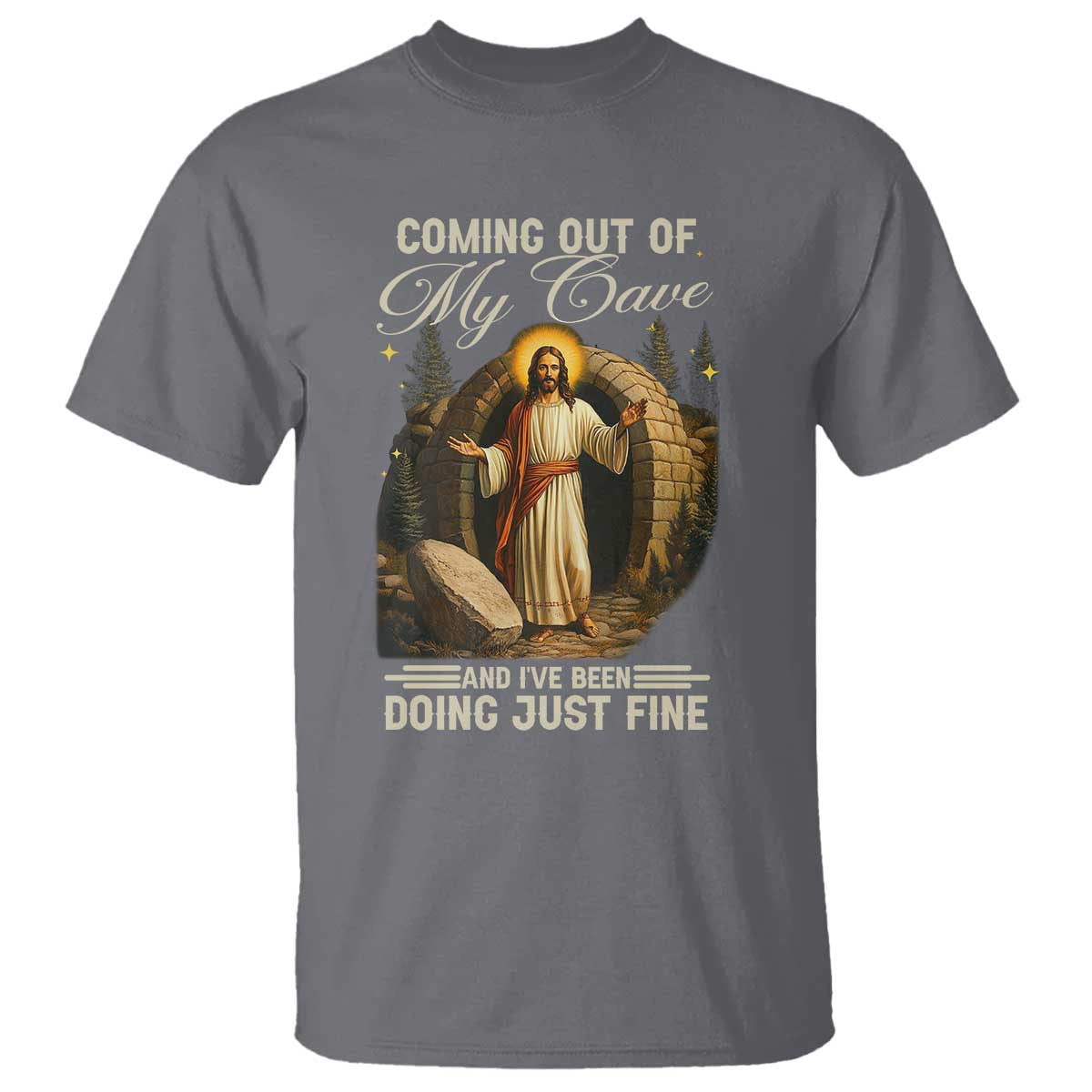Funny Jesus T Shirt Coming Out Of My Cave And I've Been Doing Just Fine TS02 Charcoal Print Your Wear