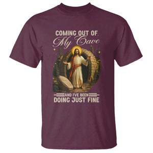 Funny Jesus T Shirt Coming Out Of My Cave And I've Been Doing Just Fine TS02 Maroon Print Your Wear