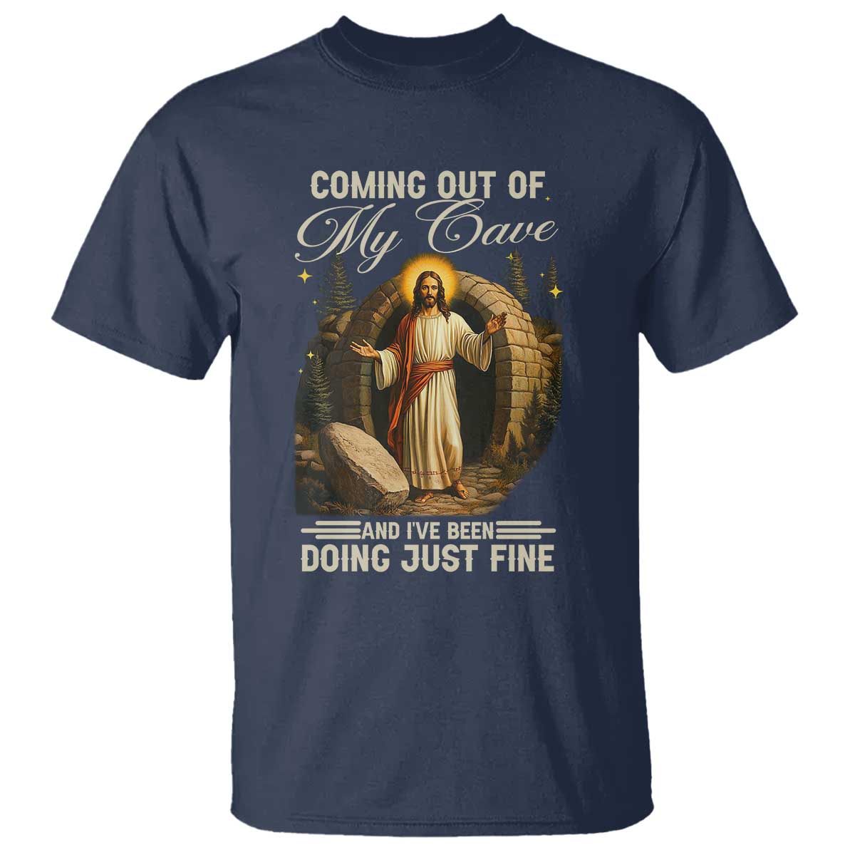 Funny Jesus T Shirt Coming Out Of My Cave And I've Been Doing Just Fine TS02 Navy Print Your Wear