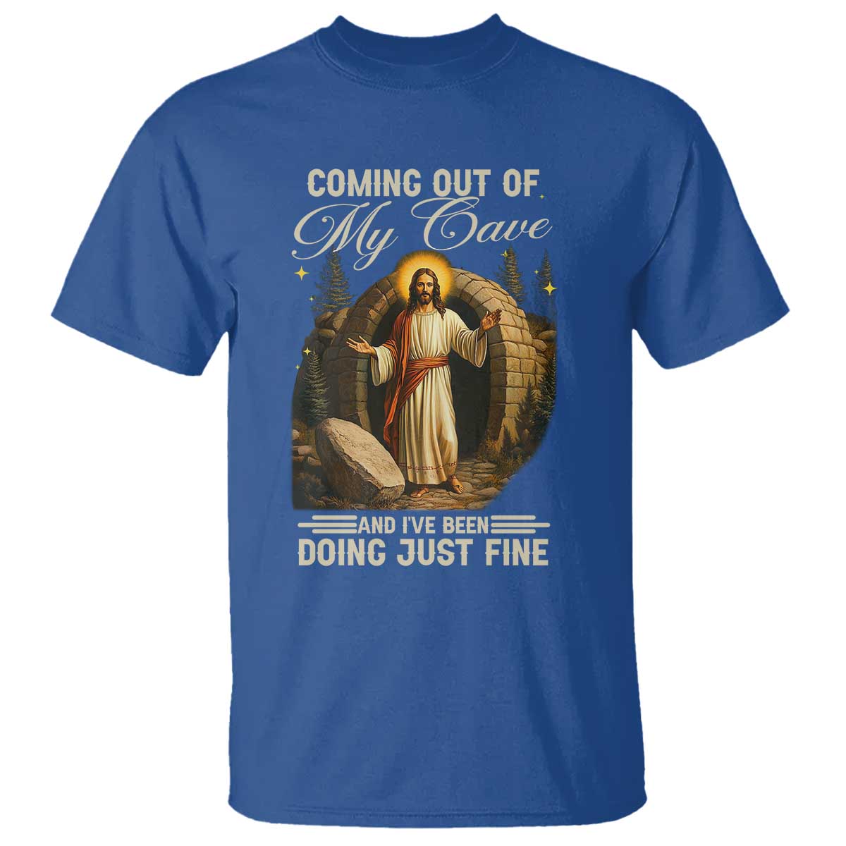Funny Jesus T Shirt Coming Out Of My Cave And I've Been Doing Just Fine TS02 Royal Blue Print Your Wear