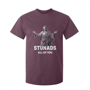 Funny Jesus T Shirt For Kid Stunads All Of You TS02 Maroon Print Your Wear