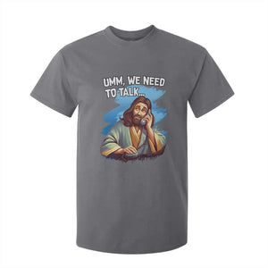 Funny Jesus T Shirt For Kid We Need To Talk Christian Religious Meme TS02 Charcoal Print Your Wear