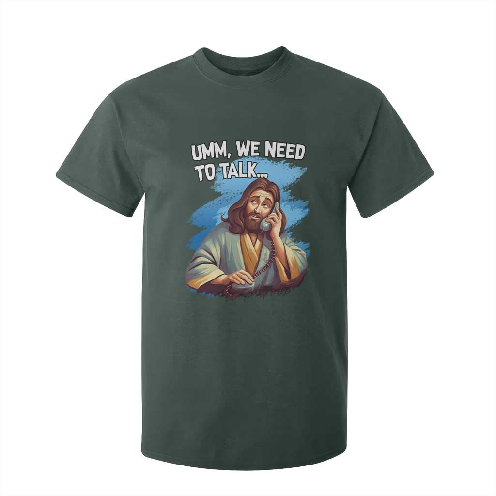 Funny Jesus T Shirt For Kid We Need To Talk Christian Religious Meme TS02 Dark Forest Green Print Your Wear