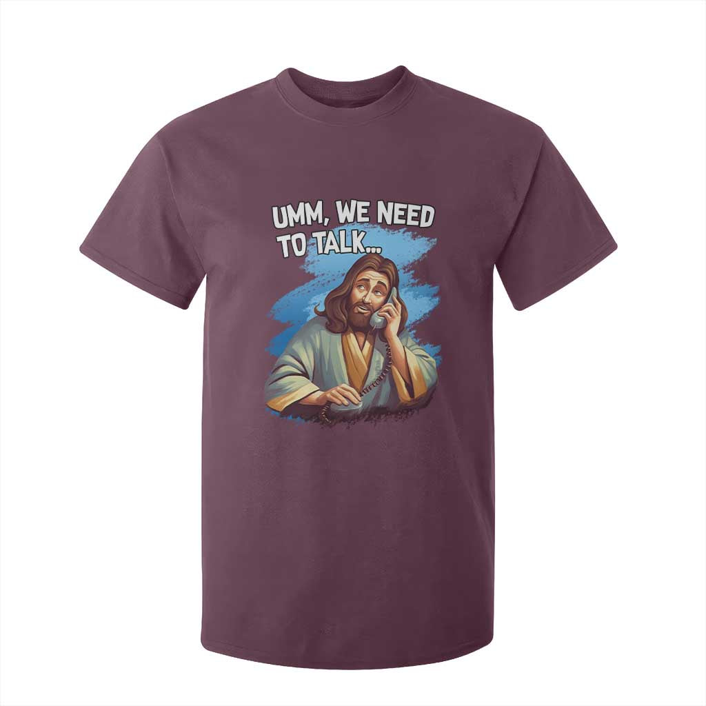 Funny Jesus T Shirt For Kid We Need To Talk Christian Religious Meme TS02 Maroon Print Your Wear