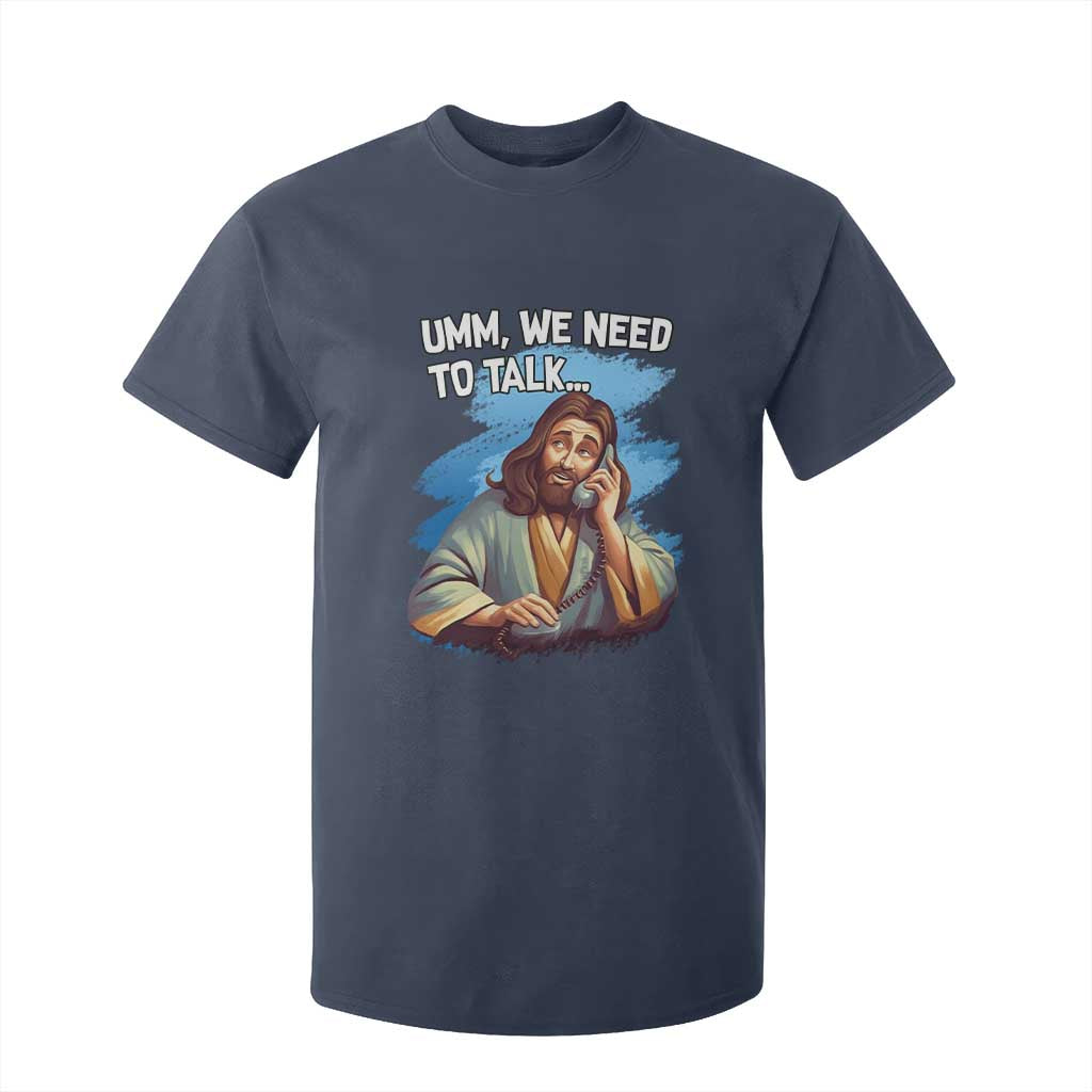 Funny Jesus T Shirt For Kid We Need To Talk Christian Religious Meme TS02 Navy Print Your Wear