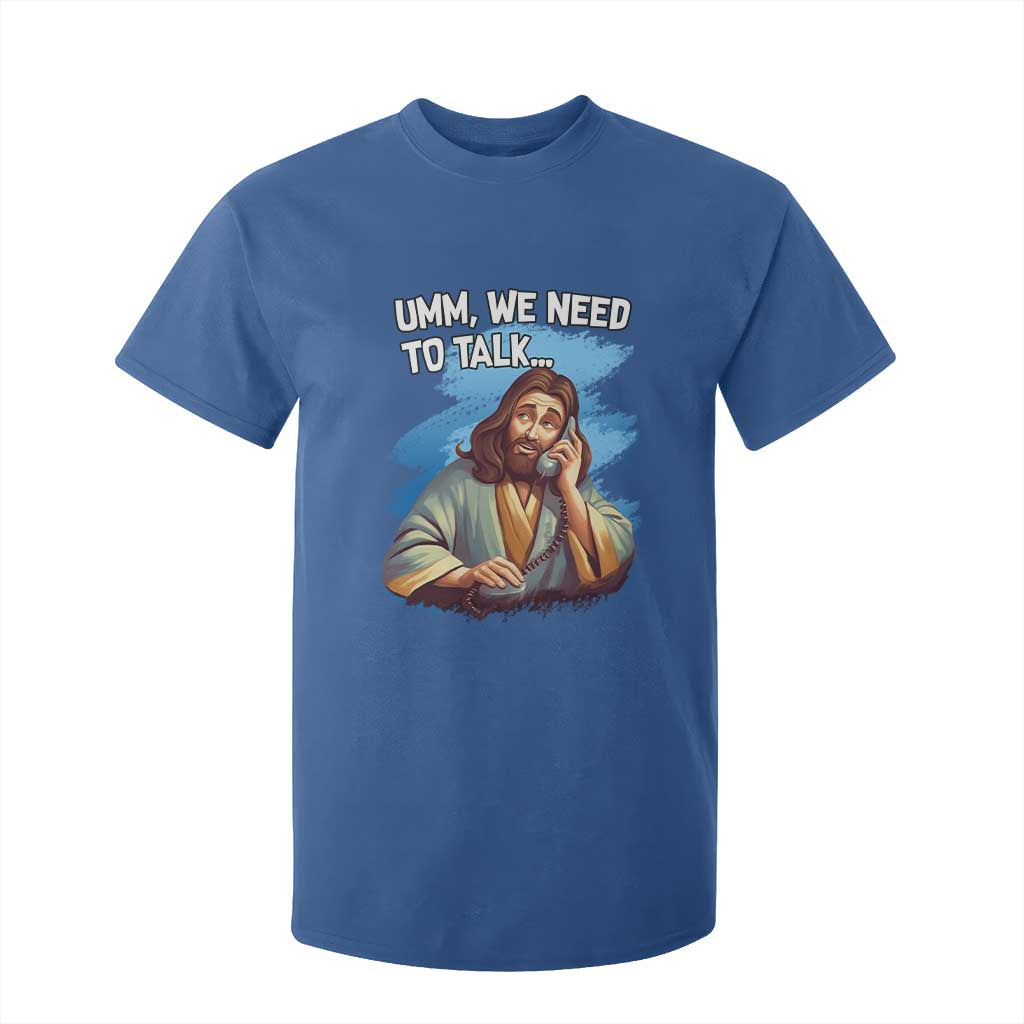 Funny Jesus T Shirt For Kid We Need To Talk Christian Religious Meme TS02 Royal Blue Print Your Wear