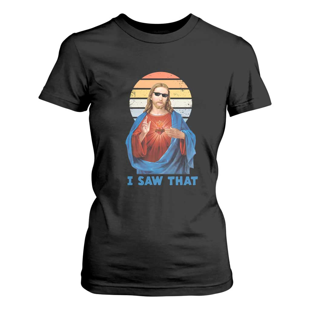Funny Jesus T Shirt For Women I Saw That Christian Religious Meme Retro TS02 Black Print Your Wear