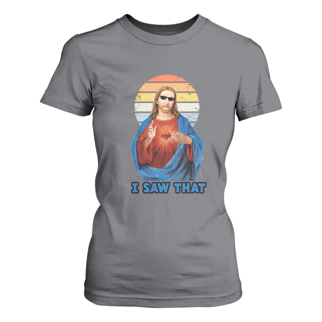 Funny Jesus T Shirt For Women I Saw That Christian Religious Meme Retro TS02 Charcoal Print Your Wear