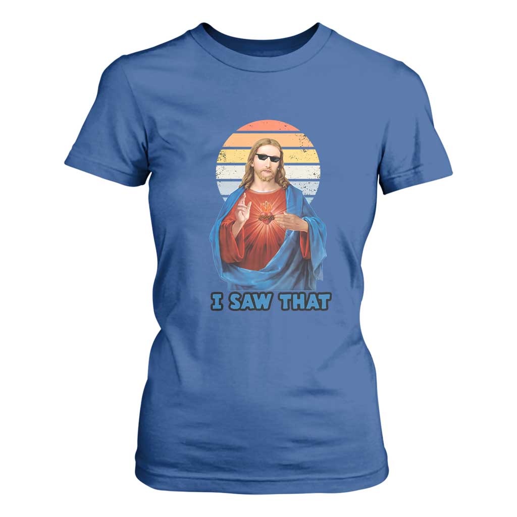 Funny Jesus T Shirt For Women I Saw That Christian Religious Meme Retro TS02 Royal Blue Print Your Wear