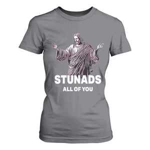 Funny Jesus T Shirt For Women Stunads All Of You TS02 Charcoal Print Your Wear