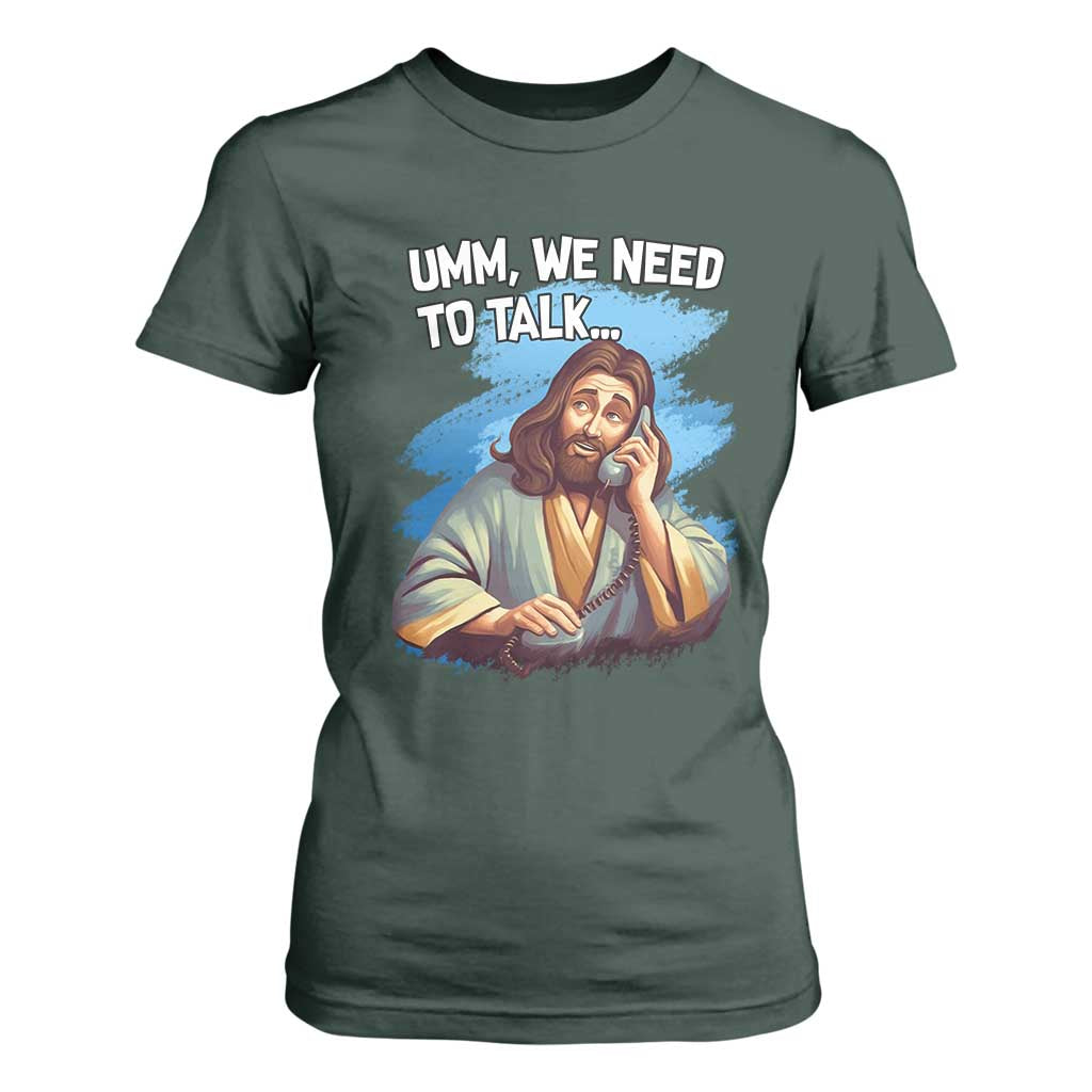 Funny Jesus T Shirt For Women We Need To Talk Christian Religious Meme TS02 Dark Forest Green Print Your Wear
