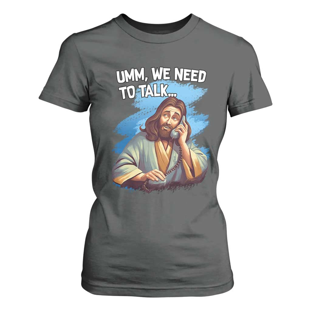 Funny Jesus T Shirt For Women We Need To Talk Christian Religious Meme TS02 Dark Heather Print Your Wear