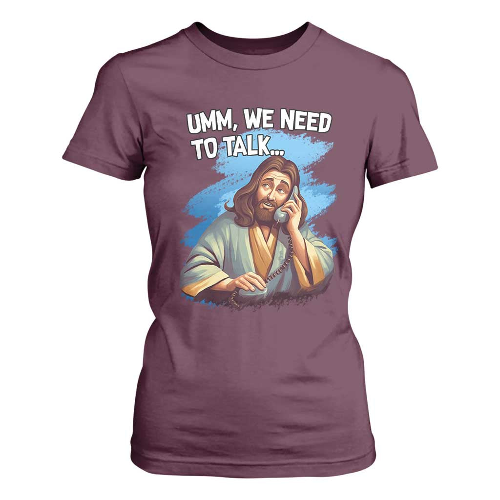 Funny Jesus T Shirt For Women We Need To Talk Christian Religious Meme TS02 Maroon Print Your Wear