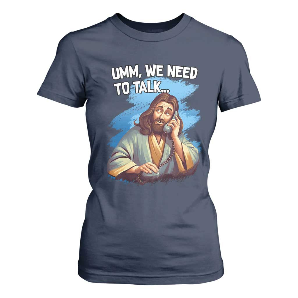 Funny Jesus T Shirt For Women We Need To Talk Christian Religious Meme TS02 Navy Print Your Wear
