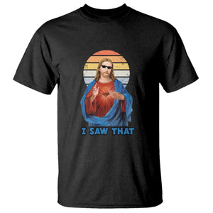 Funny Jesus T Shirt I Saw That Christian Religious Meme Retro TS02 Black Print Your Wear