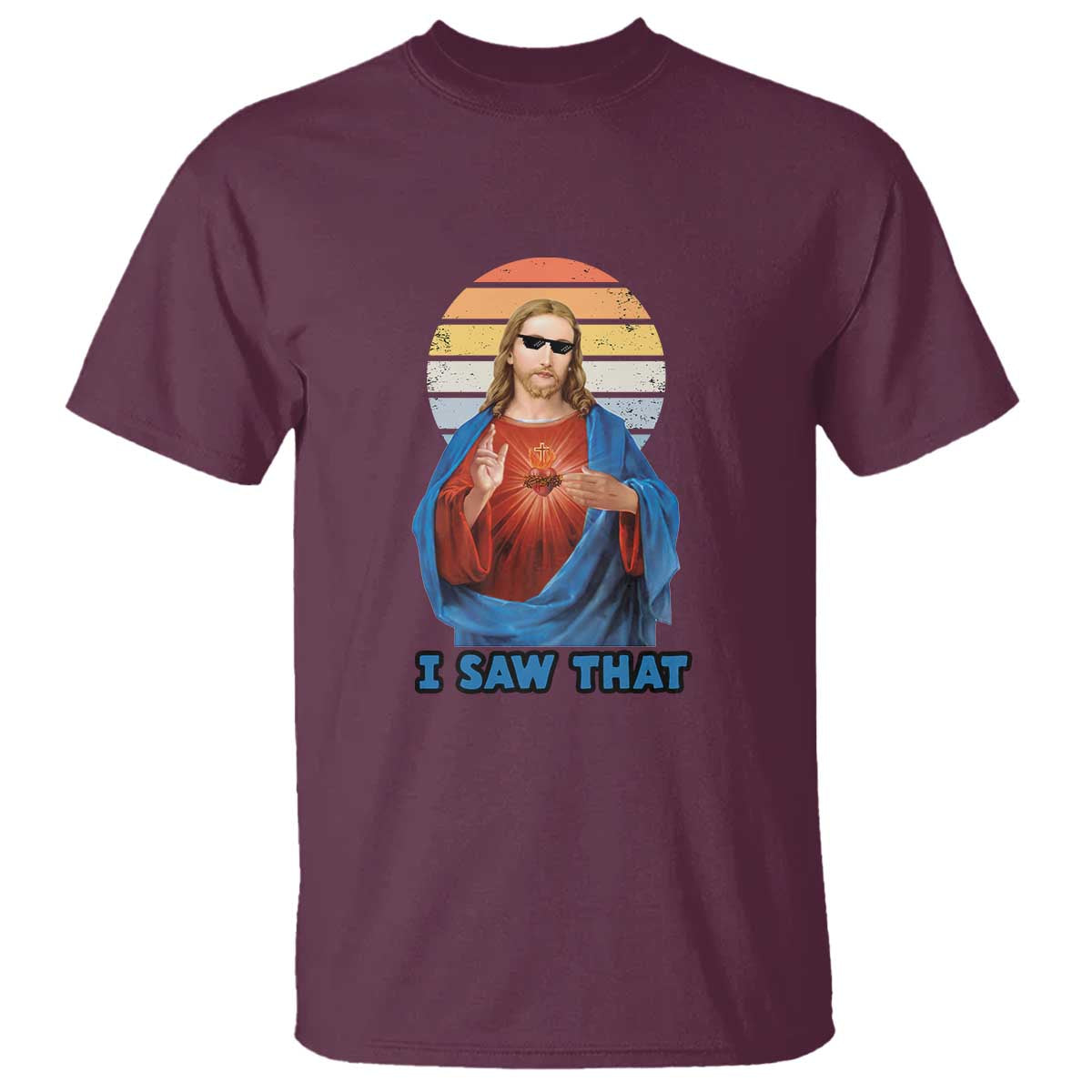 Funny Jesus T Shirt I Saw That Christian Religious Meme Retro TS02 Maroon Print Your Wear