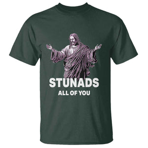 Funny Jesus T Shirt Stunads All Of You TS02 Dark Forest Green Print Your Wear