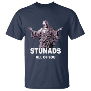 Funny Jesus T Shirt Stunads All Of You TS02 Navy Print Your Wear