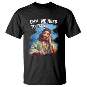 Funny Jesus T Shirt We Need To Talk Christian Religious Meme TS02 Black Print Your Wear