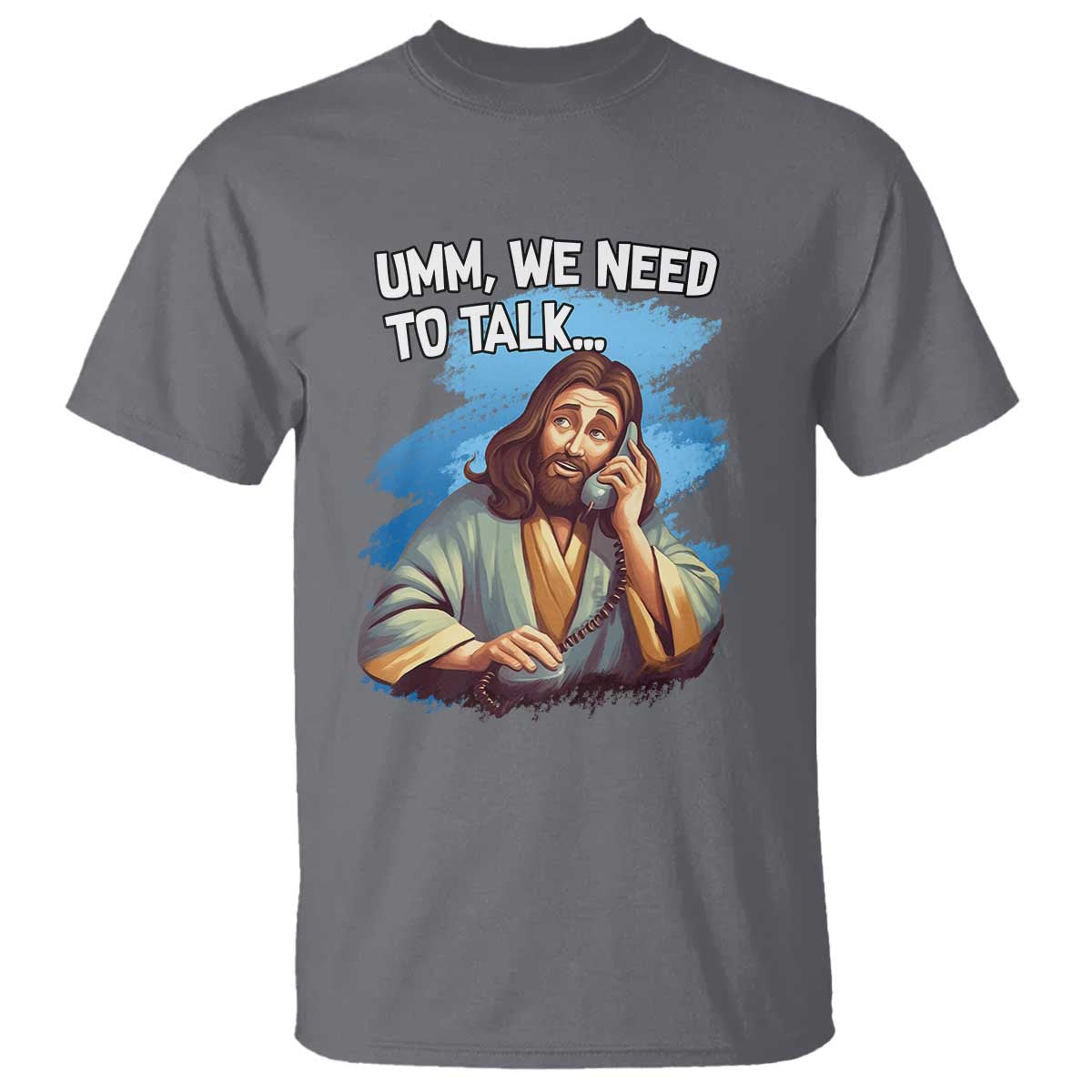 Funny Jesus T Shirt We Need To Talk Christian Religious Meme TS02 Charcoal Print Your Wear