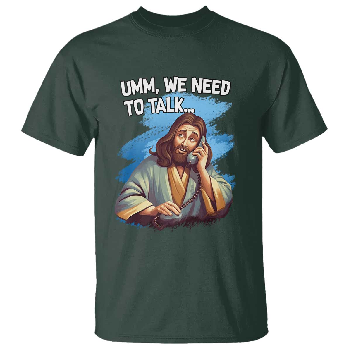 Funny Jesus T Shirt We Need To Talk Christian Religious Meme TS02 Dark Forest Green Print Your Wear