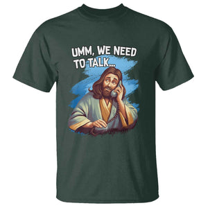 Funny Jesus T Shirt We Need To Talk Christian Religious Meme TS02 Dark Forest Green Print Your Wear